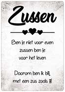 Spreukenbordje Zussen ben je niet 