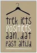 [P-070] Spreukenbordje Trek iets positiefs aan